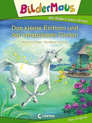 cover image of Bildermaus--Das kleine Einhorn und der verzauberte Garten